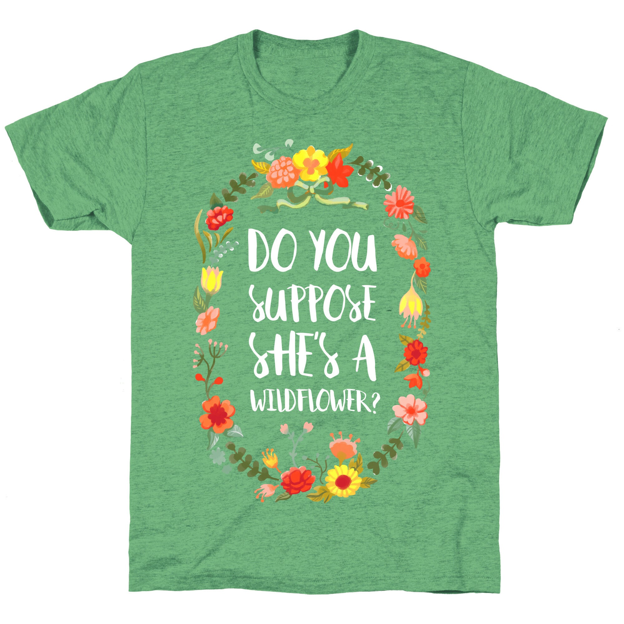 Do You Suppose She's A Wildflower Unisex Triblend Tee